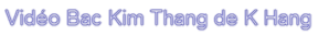 Vido Bac Kim Thang de K Hang